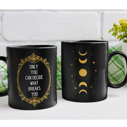 Only you can decide what breaks you Mug