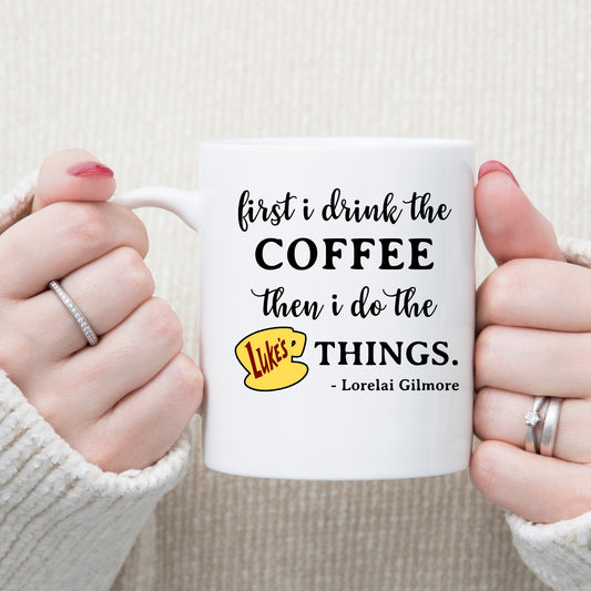 First I drink the coffee Mug