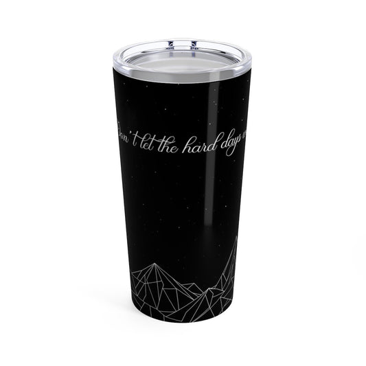 Don't let the hard days win Tumbler Starlit Prose