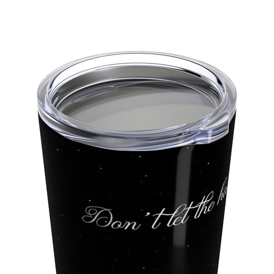 Don't let the hard days win Tumbler Starlit Prose