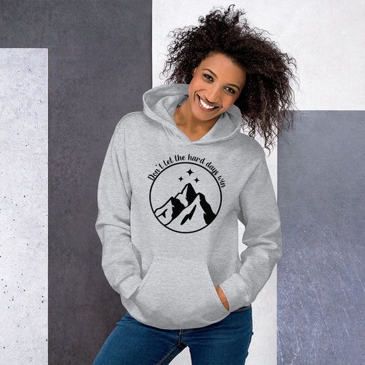 Don't let the hard days win Grey Hoodie Ink and STories