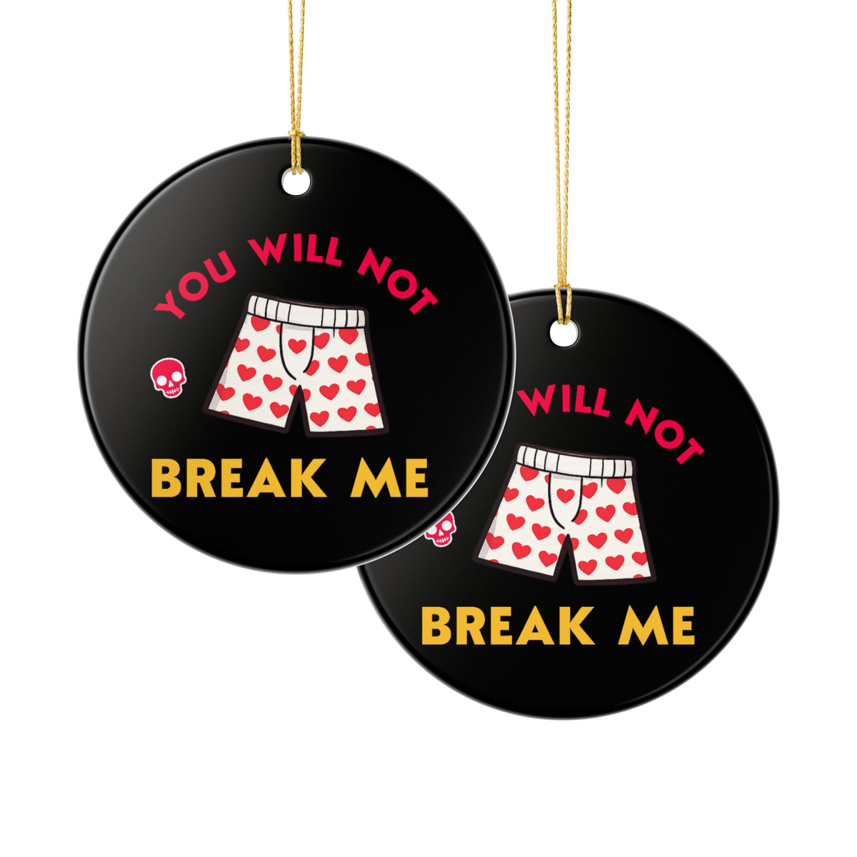 Bookish Ceramic Ornament - Round black Dungeon Crawler Carl Xmas Ornament. It features bold yellow and pink text that says "You Will Not Break Me " with Carl's iconic boxer pajama shorts and a skull. Designed by Starlit Prose Bookish Merch Australia.