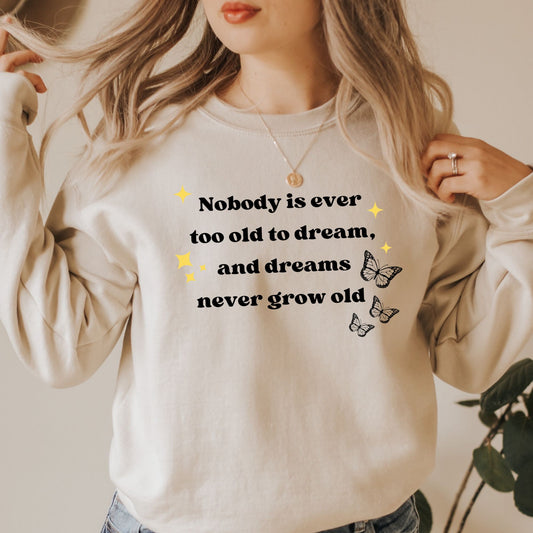 Anne of Green Gables Sand Sweatshirt| Nobody is ever too old to dream | L.M MONTGOMERY | Starlit Prose bookish merch