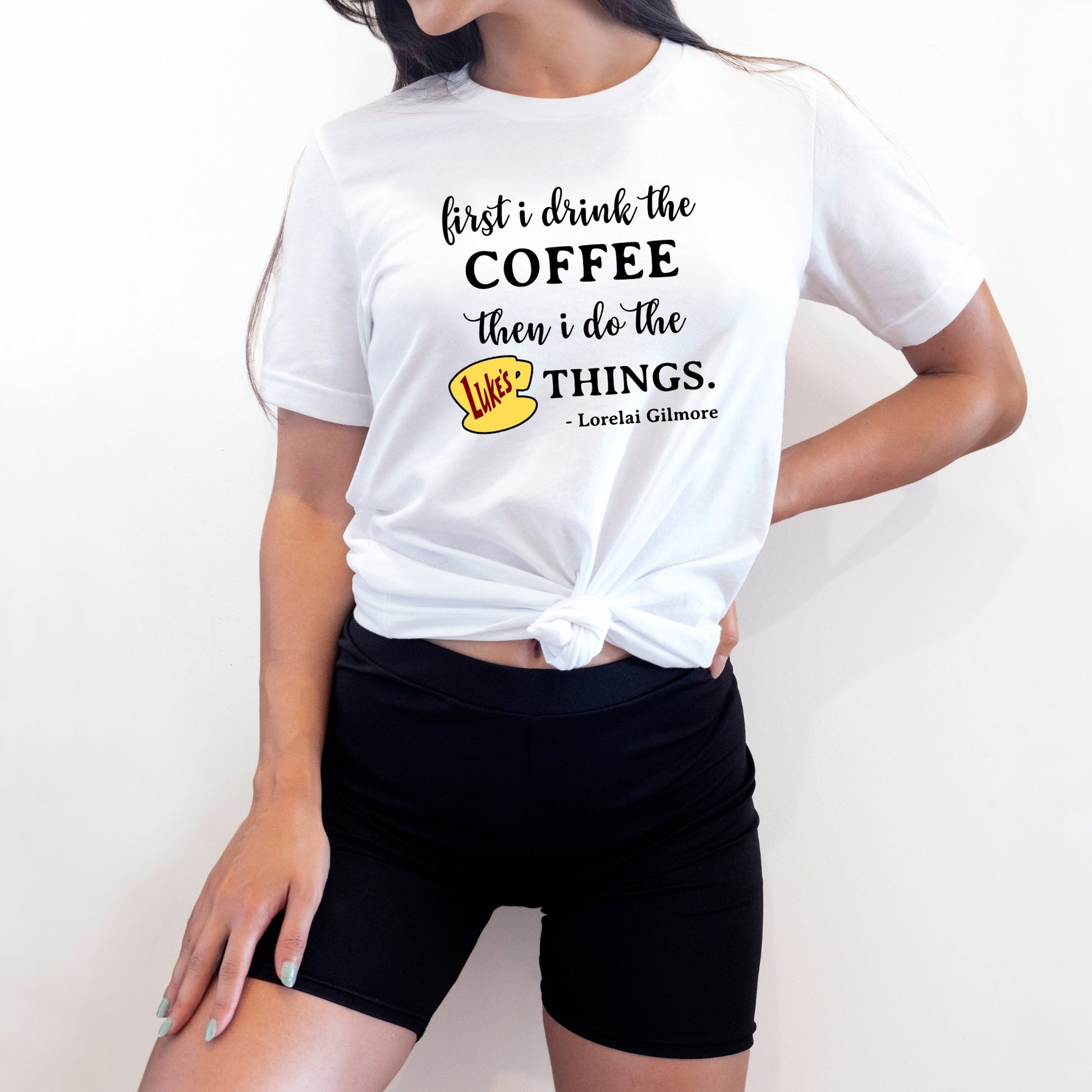 First I drink the coffee Gilmore Girls White T-Shirt