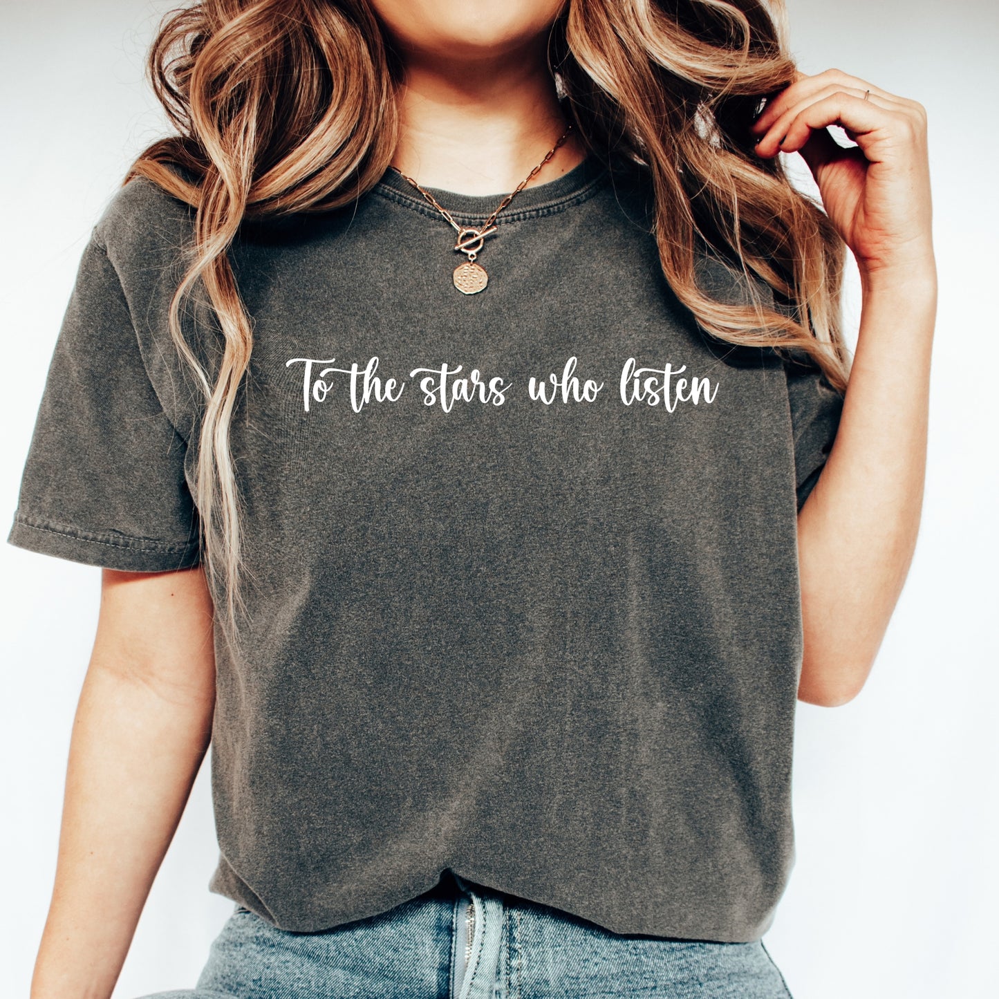 To the stars who listen Black Pepper Comfort Colors T-Shirt