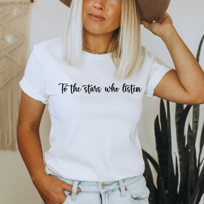 To the stars who listen quote White Front T-Shirt Ink & Stories