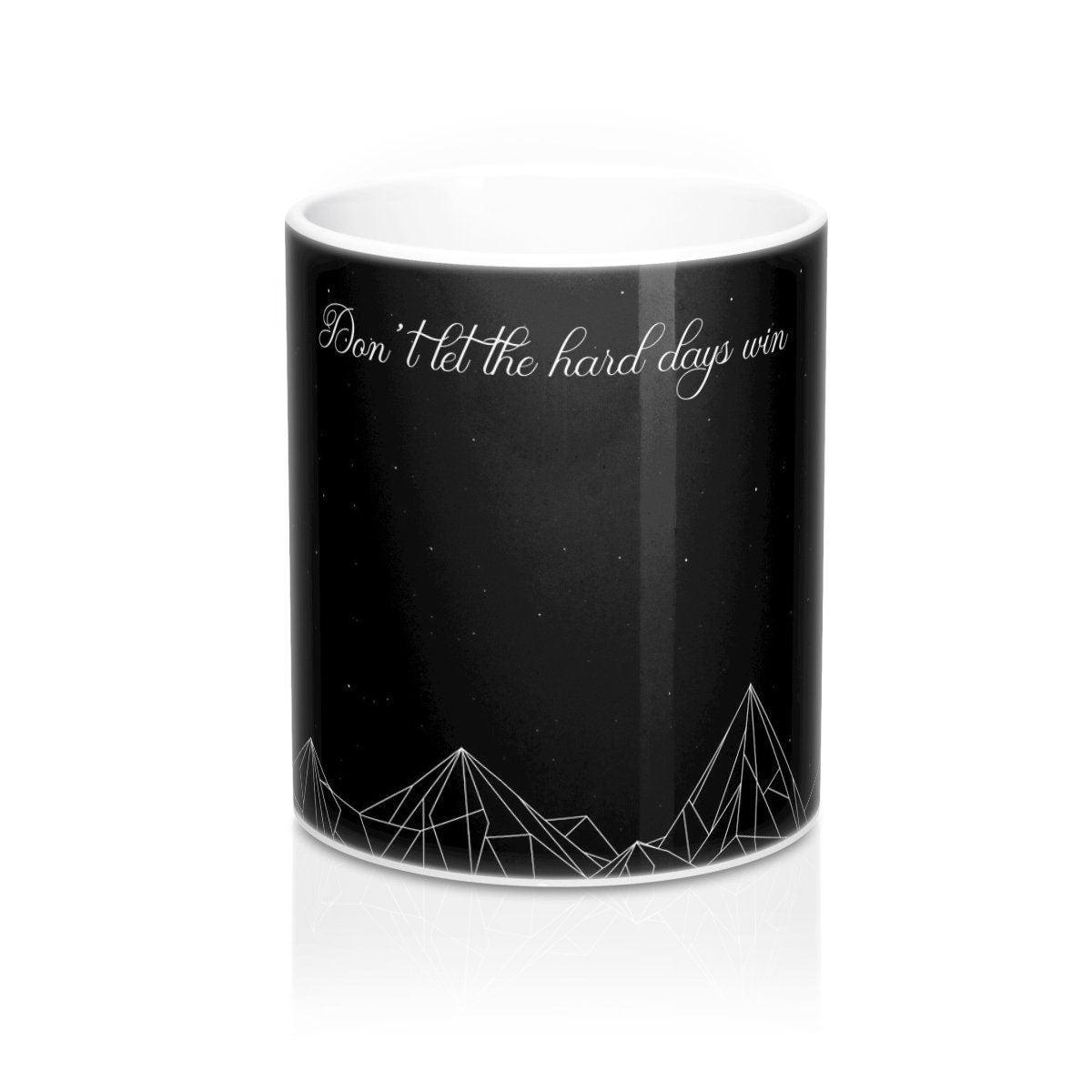 Don't let the hard days win Mug Ink and STories