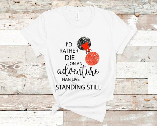 Rather die on an adventure White shirt ADSOM Ink and stories
