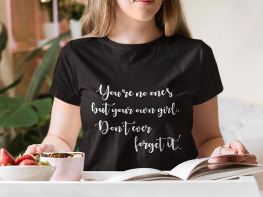 You're no one's but your own girl T-Shirt | Kingdom of the Wicked - Ink and Stories